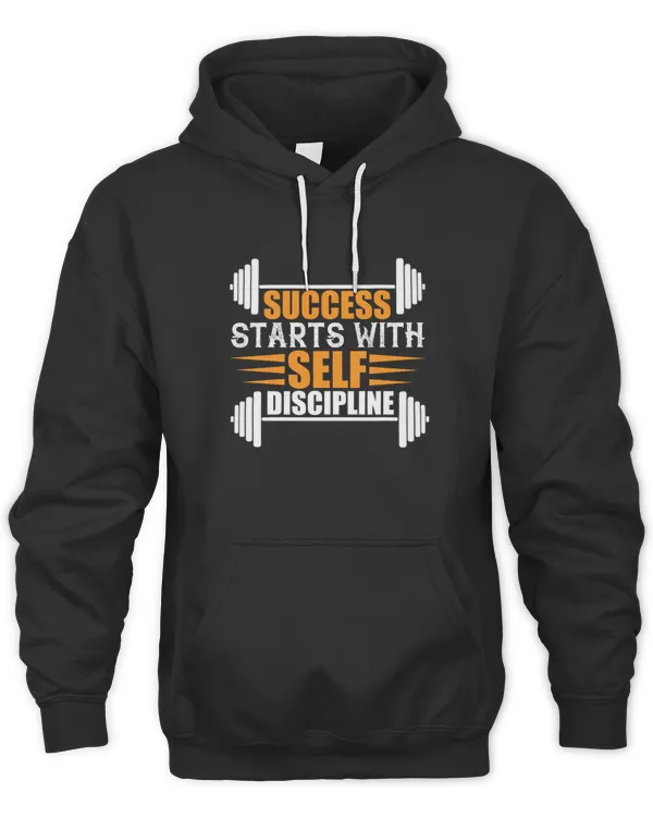 Success starts with self discipline Hoodie Sweater TShirt