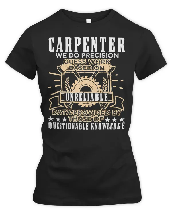 Carpenter Carpenter We Do Precision Guess Work 540 woodworker