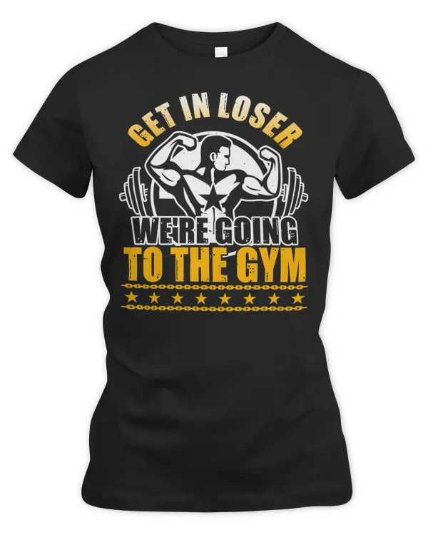 Gym Training Get In Loser Were Going To The Funny Workout 483 Bodybuilding