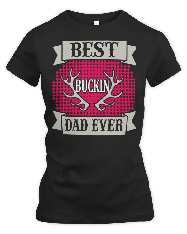 Hunting Hunt Best Buckin Dad Ever 83 Hunter