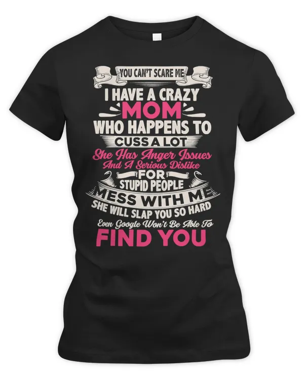 Mechanic Mechanical You Cant Scare Me I Have A Crazy Mom Stupid People340 Technician