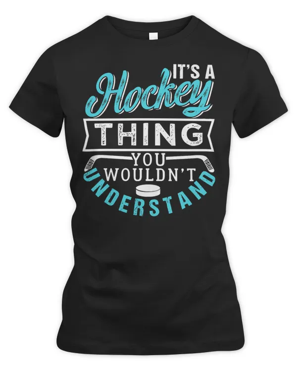 Hockey A Hockey Thing You Wouldnt Understand 379 player