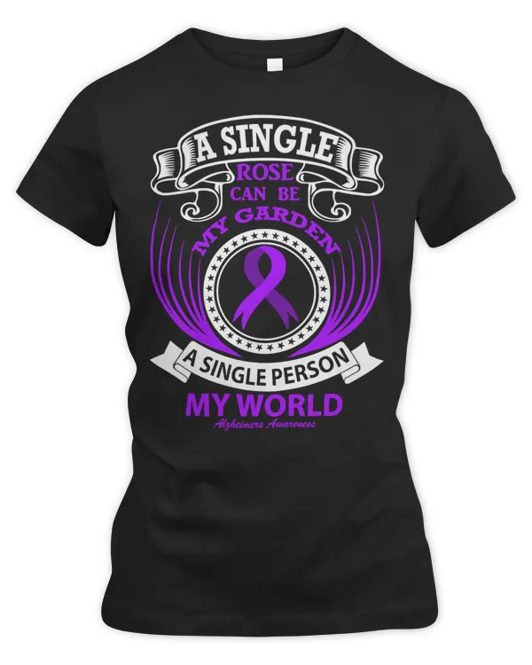 A single Rose can be my Garden A single Person my World Alzheimers Disease Awareness