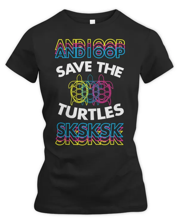 Sea Turtle And I Oop Save The Turtles Sksksk Triple Cute Sea Turtle ChristmasIdea 93 Ocean Beach