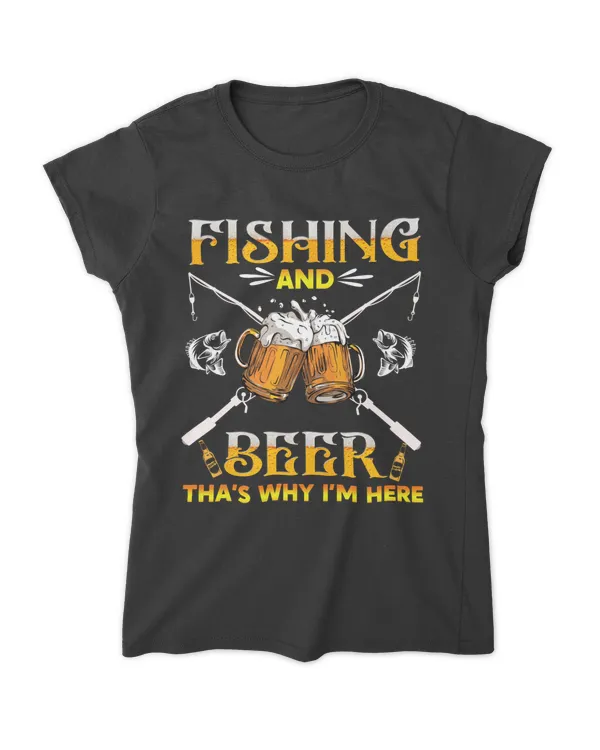 Fishing And Beer That_s Why Am Here