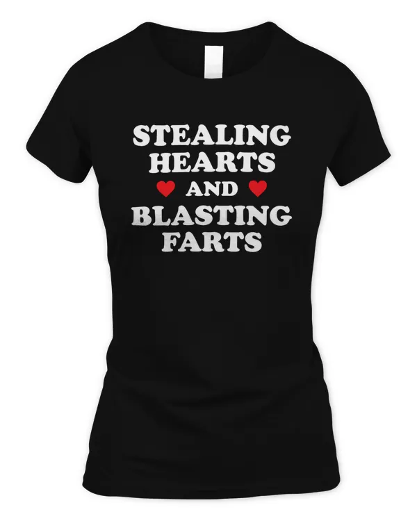 Stealing Hearts and Blasting Farts Shirt, Hoodie, Tank Top
