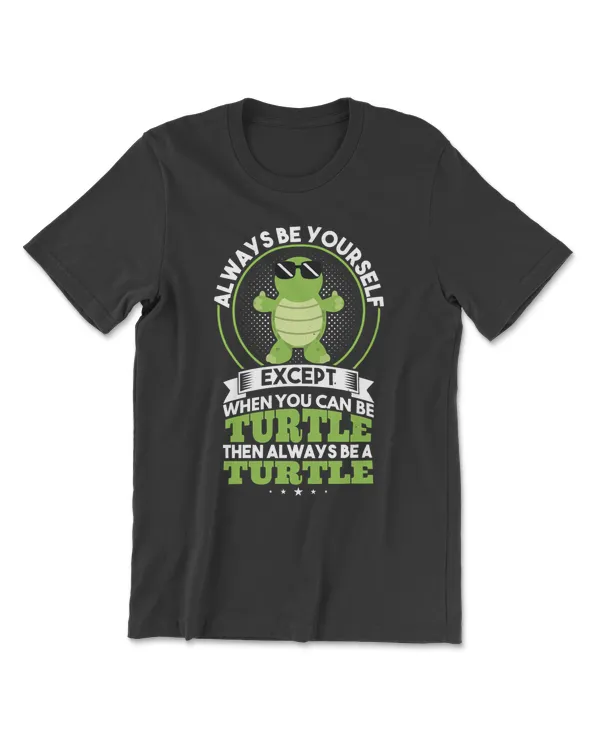 Turtle Always Be Yourself Always Be A Sea Turtle Green Sea Turtle Turtle Lovers265 sea turtle