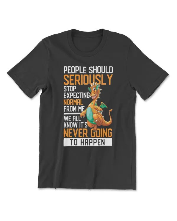 Dragon Dragon Lover People Should Seriously Stop Expecting Normal From Me 74 Dragon Magical