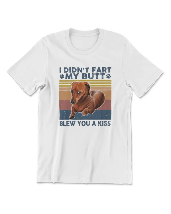 Dachshund Dog Didnt fart Butt Blew You A Kiss Dog Lover