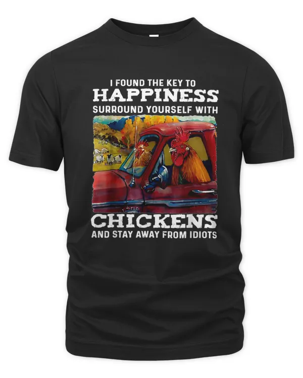 I Found The Key To Happiness Surround Yourself With Chickens T-Shirt