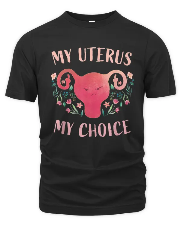 My Uterus My Choice T-Shirt