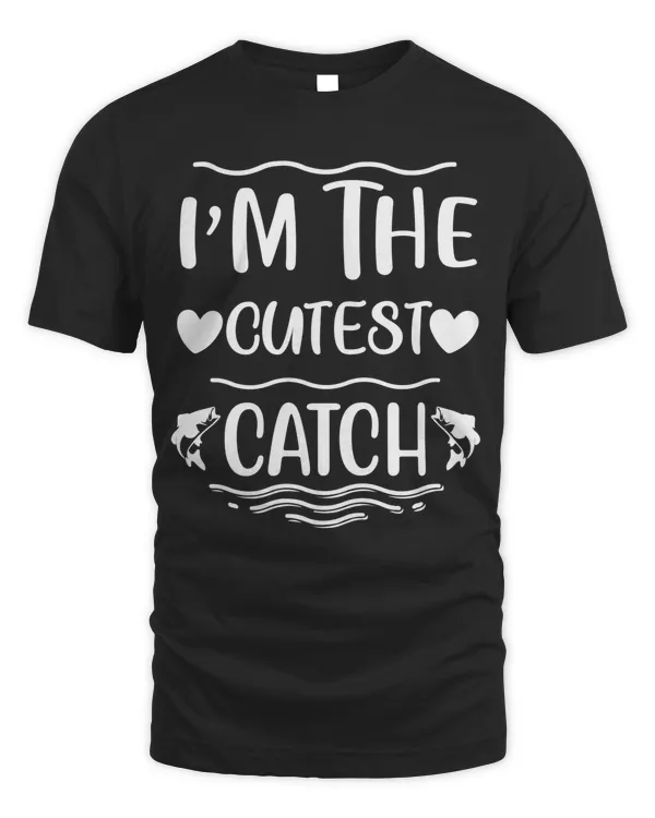 I'm the cutest catch funny fishing gift