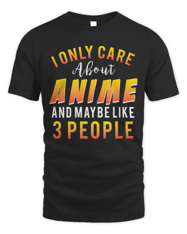 Anime Fan T-Shirt I Only Care About Anime Manga Lover Premium T-Shirt