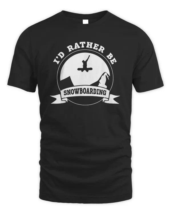 Id Rather Be Snowboarding   Winter Snowboarding Snowboarder T Shirt