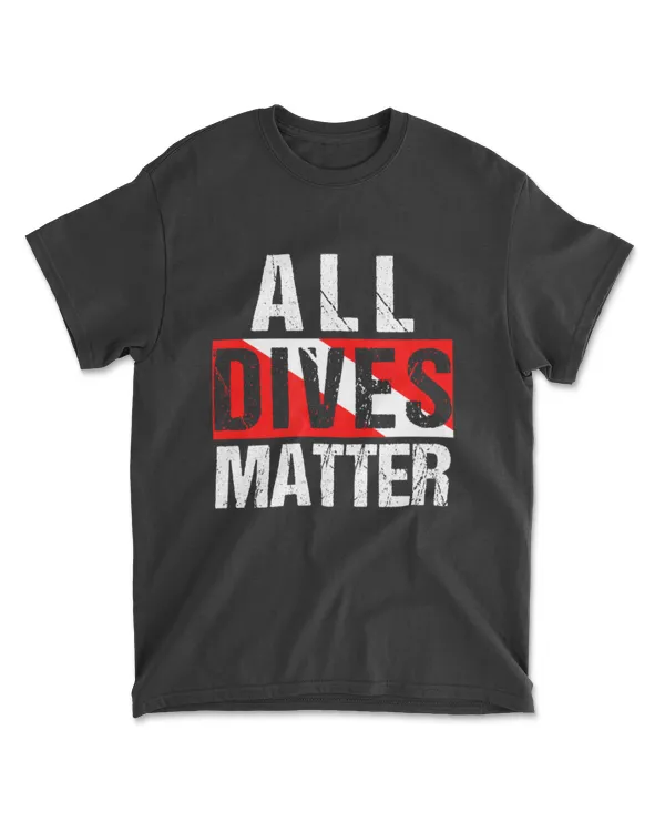 All Dives Matter Diver Dive Flag Lover Funny Scuba Diving T-Shirt