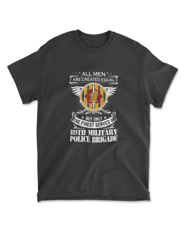 89th Military Police Brigade Man Only The Finest Served In T-Shirt