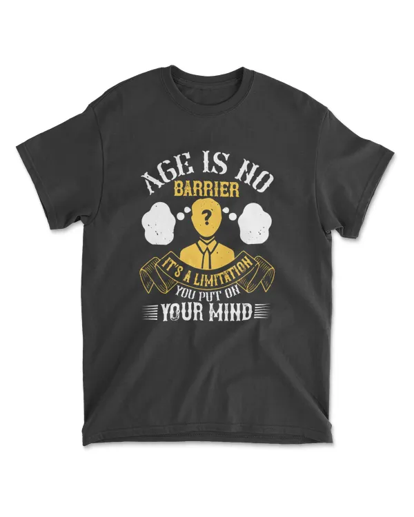 Age Is No Barrier It’s A Limitation You Put On Your Mind Coaching T-Shirt