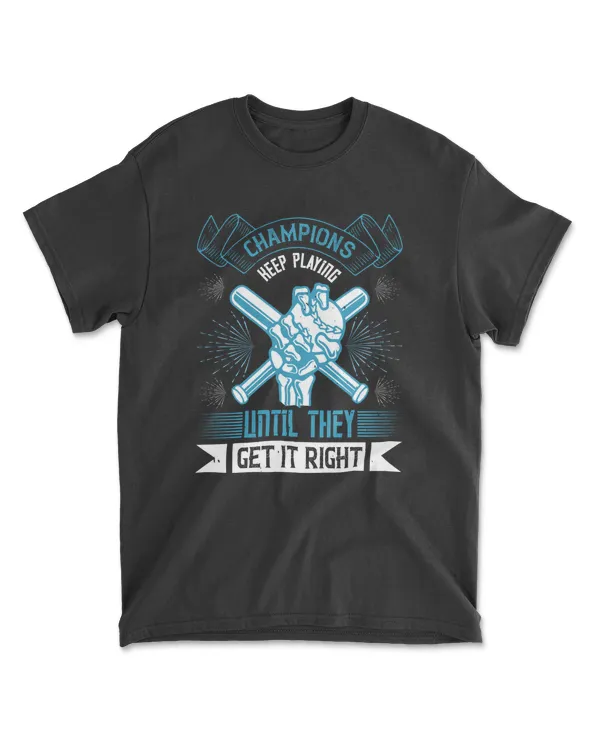 Champions Keep Playing Until They Get It Right Coaching T-Shirt