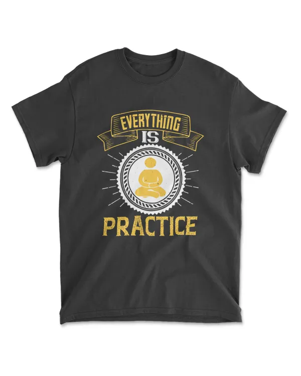 Everything Is Practice Coaching T-Shirt