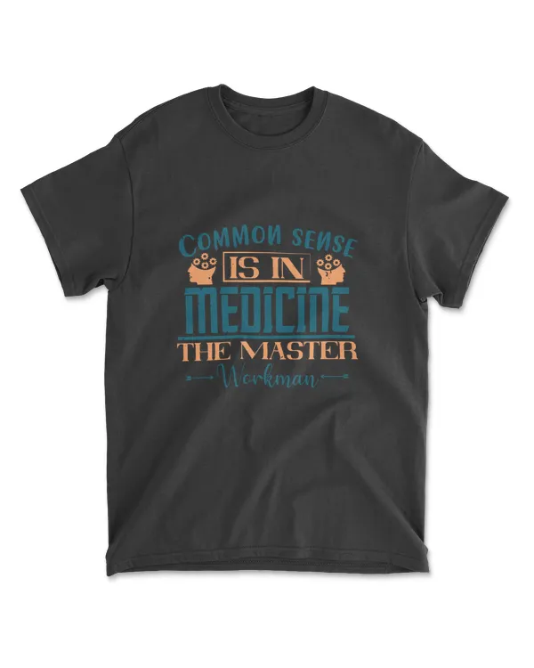 Common Sense Is In Medicine The Master Workman Diabetes T-Shirt