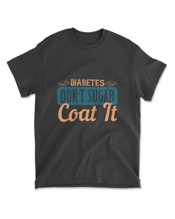 Diabetes Don’t Sugar Coat It Diabetes T-Shirt