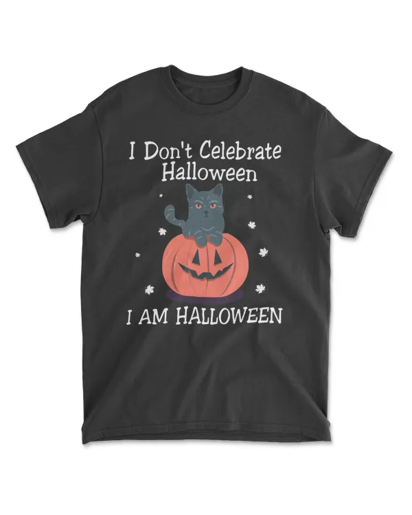 I Don't Celebrate Halloween I Am Halloween