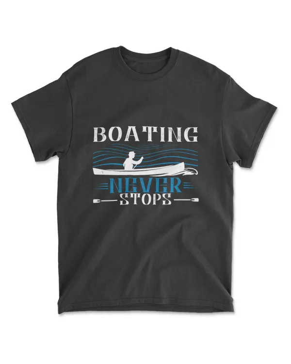 Boating Never Stops Boating T-Shirt