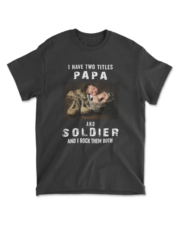 I Have Two Titles Papa And Soldier