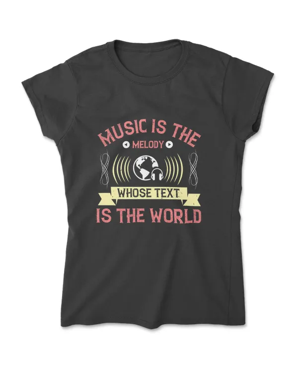 Music Is The Melody Whose Text Is The World Music T-Shirt