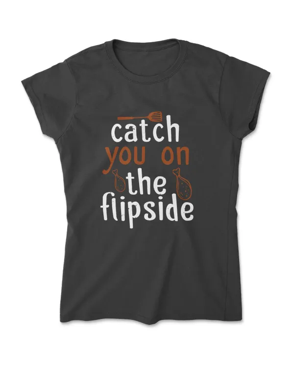 Catch You On The Flipside Cooking T-Shirt