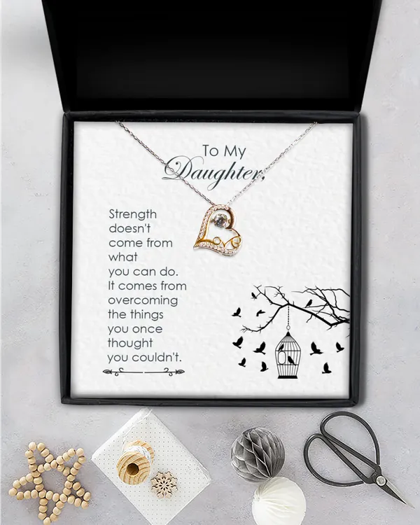 To my daughter-Strength  doesn_t come