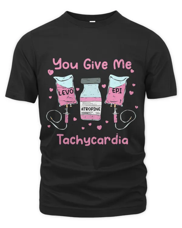 You Give Me Tachycardia ICU Nurse Life Valentines Day 1