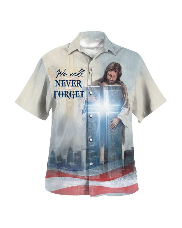 We Will Never Forget Jesus Cross Hawaiian Shirt - Christian Hawaiian Shirt - Religious Hawaiian Shirts