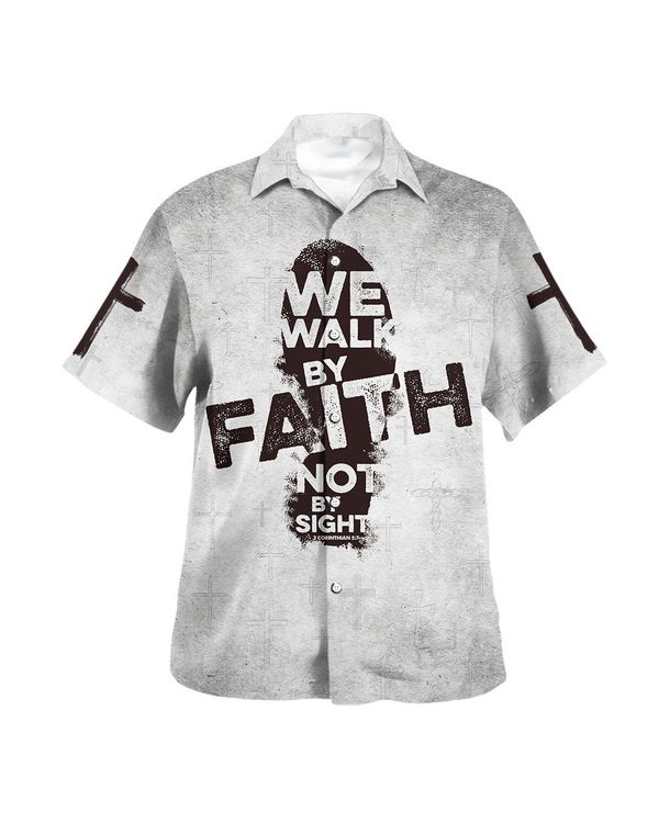 We Walk By Faith Not By Sight Jesus Cross Hawaiian Shirt - Christian Hawaiian Shirt - Religious Hawaiian Shirts