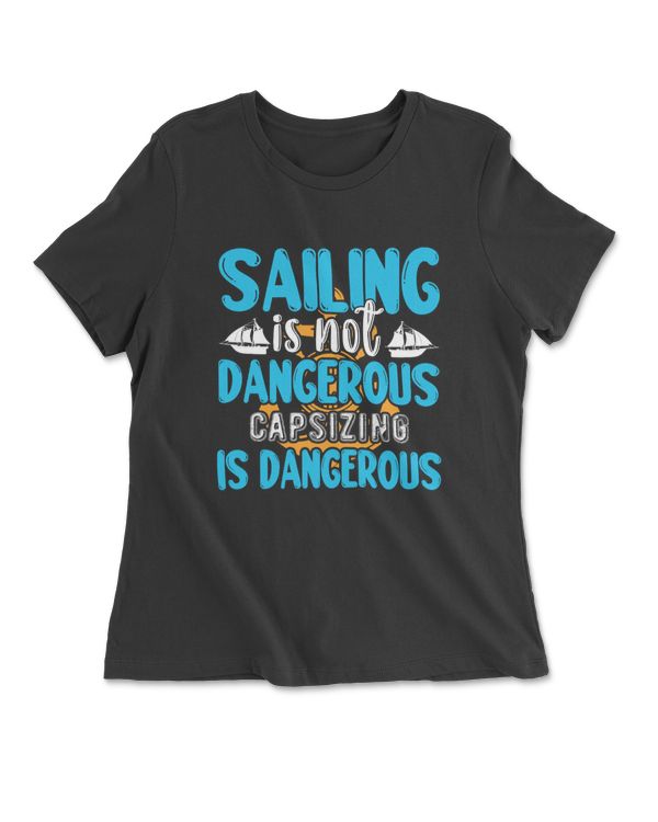 Sailing Is Not Dangerous Capsizing Is Dangerous