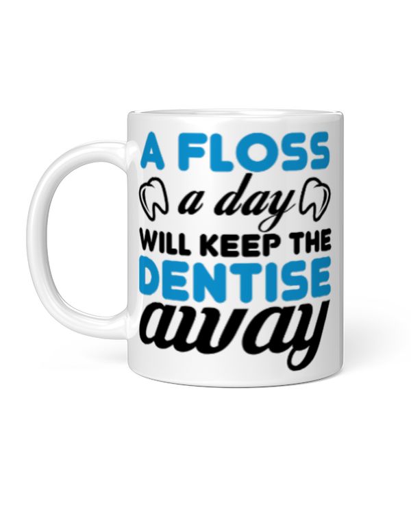 Funny Dentist Gifts A Floss A Day Will Keep The Dentise Away Coffee Mug