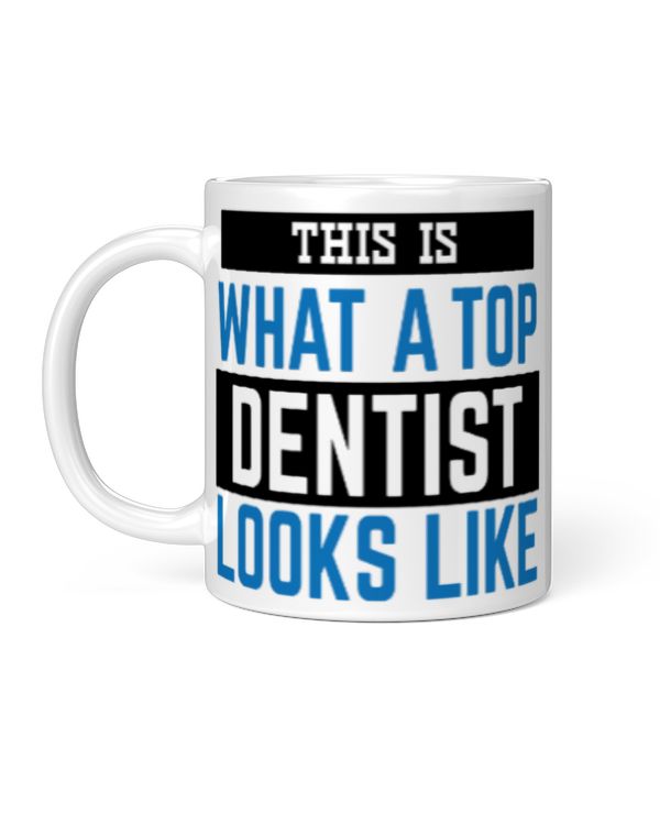 Funny Dentist Gifts This Is What A Top Denstits Coffee Mug