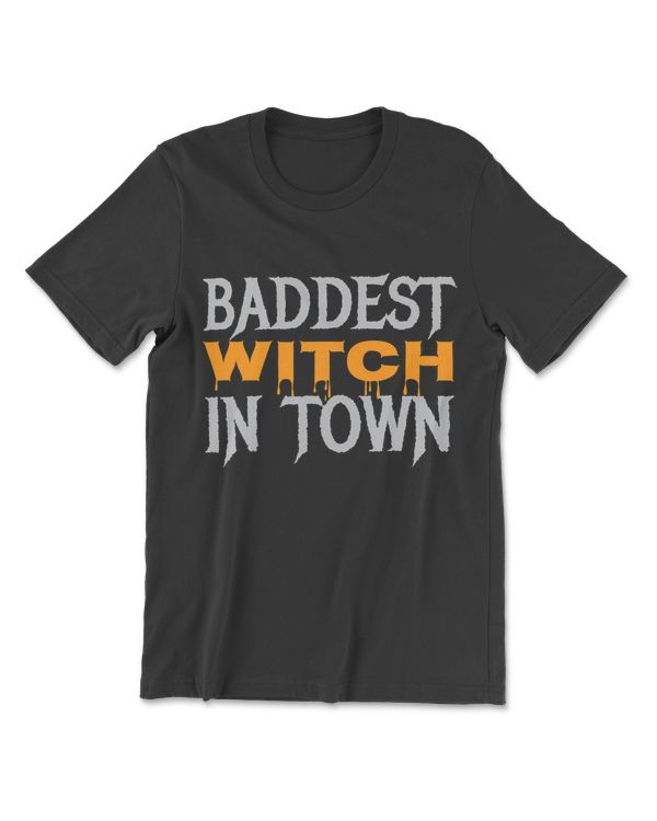Baddest Witch In Town T-Shirt Halloween Costume Tee