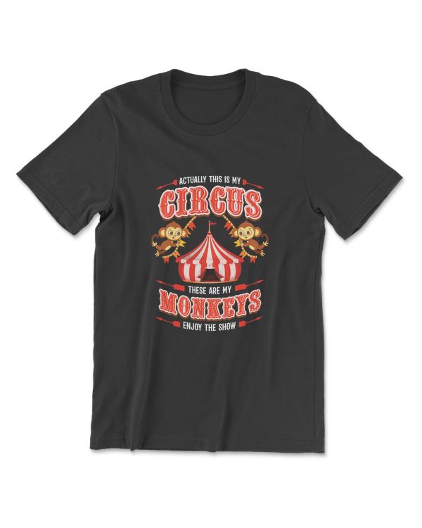 This Is My Circus And These Are My Monkeys Circus Carnival T-Shirt