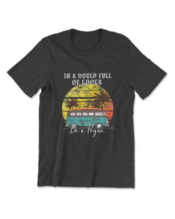 In A World Full Of Kooks Be A Pogue Retro Vintage Funny T-Shirt