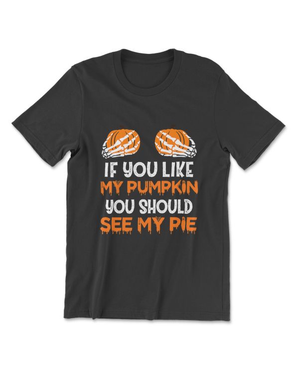 Womens Halloween Costume You Like My Pumpkin You Should See My Pie T-Shirt