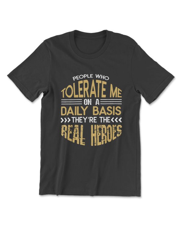 People Who Tolerate Me On A Daily Basis Funny T-Shirt