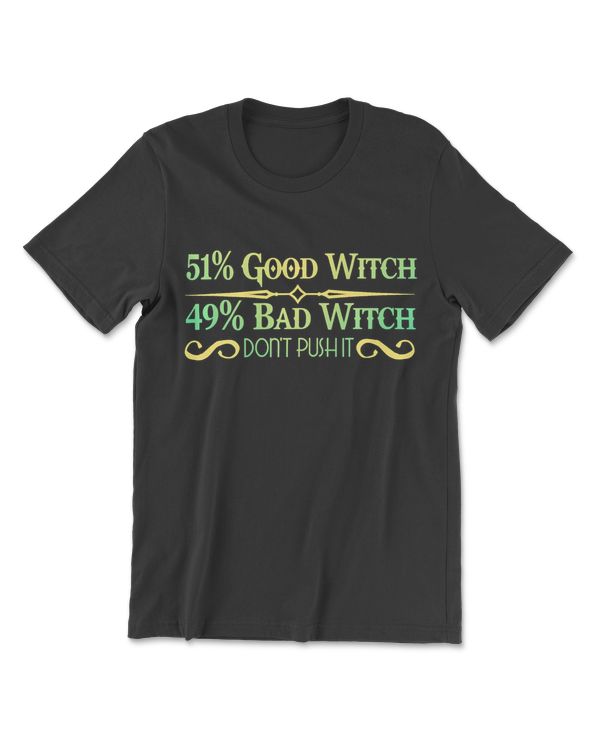 51 Good Witch, 49 Bad Witch, Witches, Wiccans And Pagans Premium T-Shirt