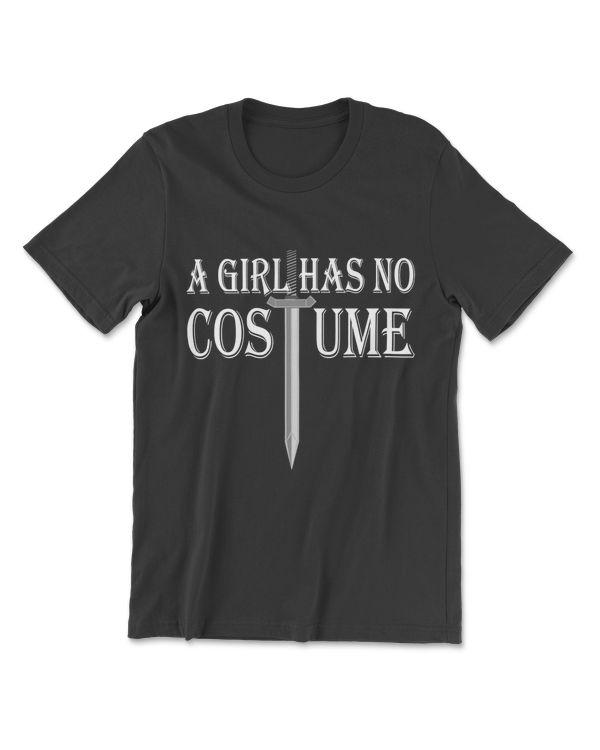 Womens A Girl Has No Costume T-Shirt Funny Halloween Gift Shirt T-Shirt
