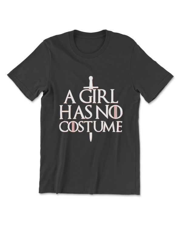 Funny Halloween Shirt A GIRL HAS NO COSTUME Cute Tee Gift T-Shirt