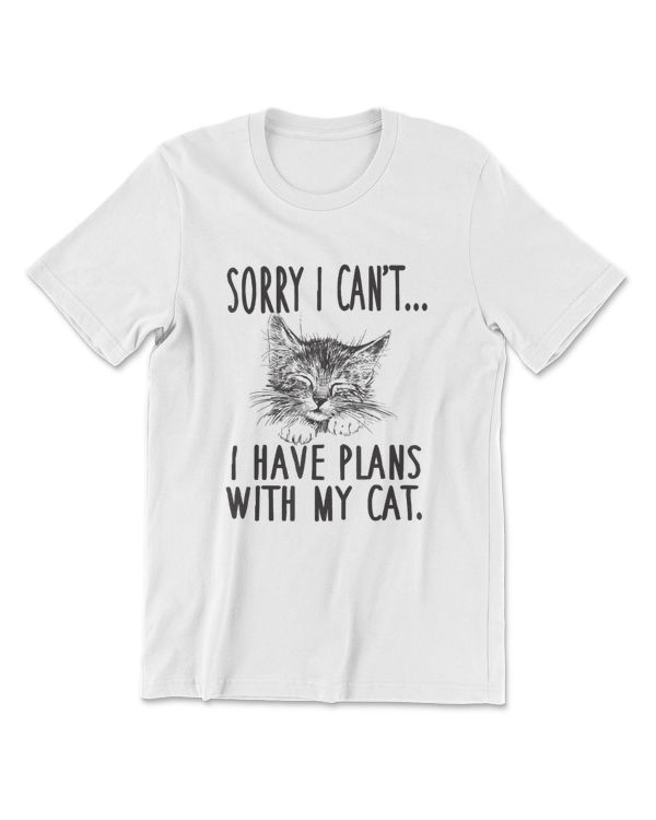 Sorry I Cant I Have Plans With My Cat