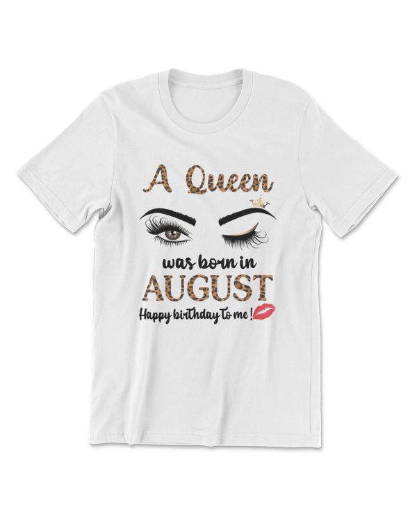 Womens August Birthday Leopard A Queen Was Born In August