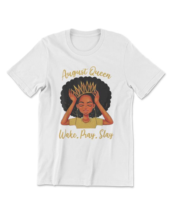 Womens August Birthday August Queen Afro Black Girl Melanin