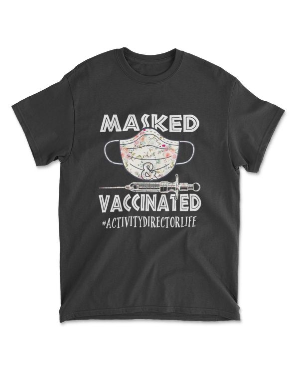 Activity Director Masked and Vaccinated Funny Nurse T-Shirt