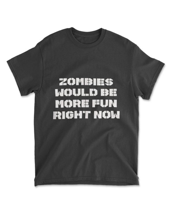 zombies would be more fun